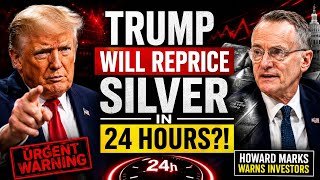 TRUMP COULD REPRICE SILVER IN 24 HOURS - HOWARD MARKS WARNS SILVER INVESTORS