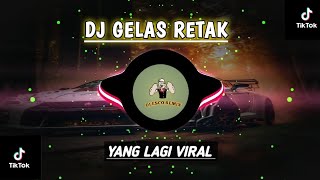 DJ GELAS RETAK SLOW BASS VIRAL TIKTOK TERBARU 2023