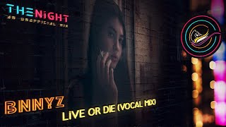 BNNYZ - Live Or Die (Vocal Mix)