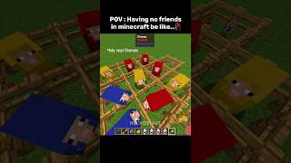 POV: You have NO friends in Minecraft...