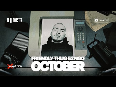 FRIENDLY THUG 52 NGG - OCTOBER | TOASTER LIVE