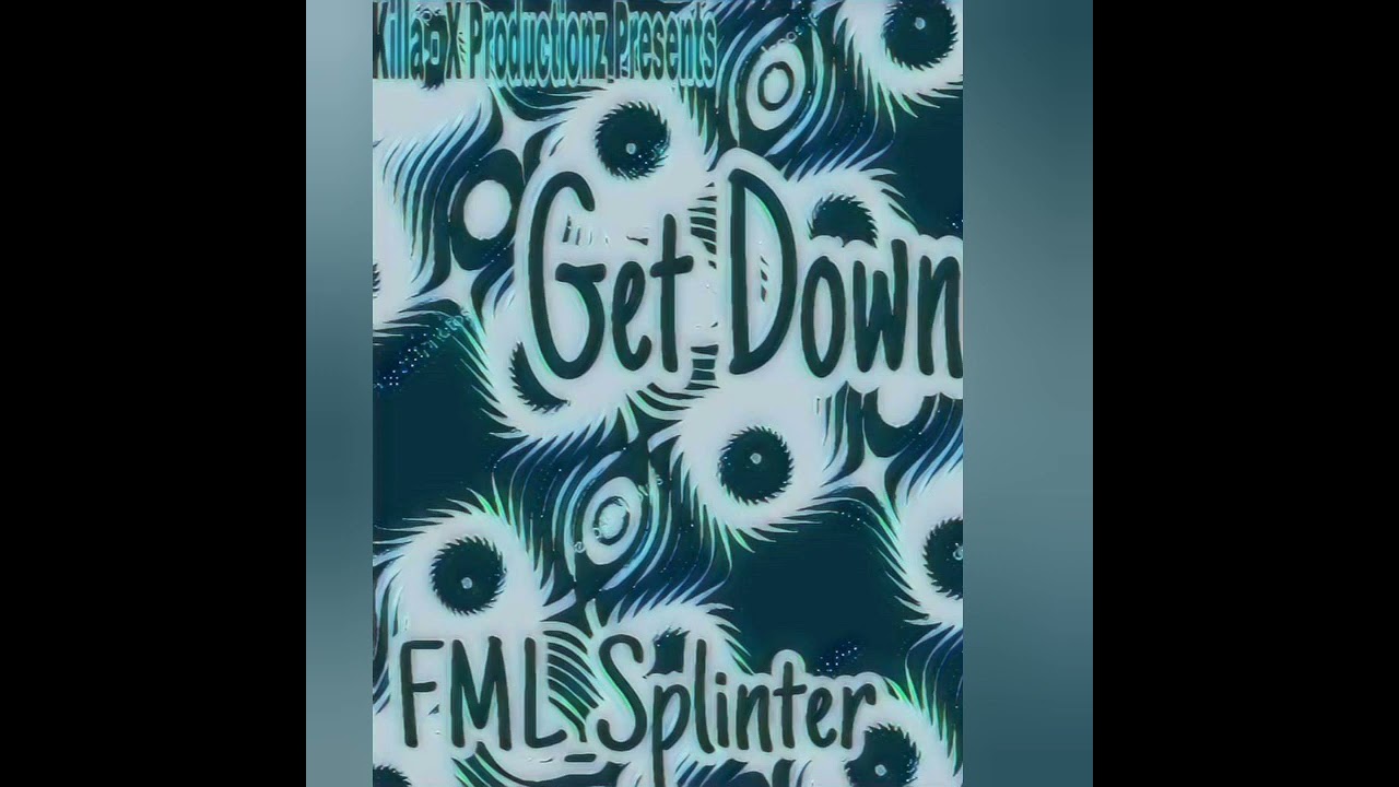 Watch Fml Splinter- Get Down on YouTube Watch Fml Splinter- Get Down on YouTube
