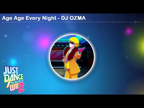Age Age Every Night - DJ OZMA | Just Dance Wii 2