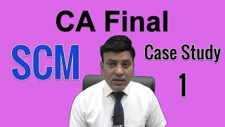 CA Final: SCM : Case Study 1: Strategic Cost Management