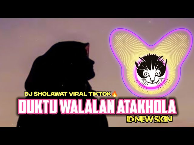 DJ DUKTU WALALAN ATAKHOLA (Bil Qur'ani Sa'amdhi بِالقُرآنِ سَأَمضِي ) viral TIKTOK 🔥 by ID New Skin class=