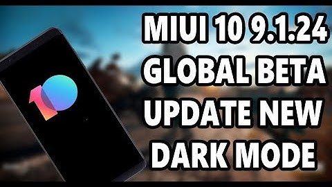 MIUI 10 9.1.24 GLOBAL BETA UPDATE | DARK MODE | NEW FEATURES | CAMERA2API ? | REDMI NOTE 6 PRO | MI