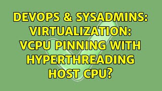 Celebrity DevOps & SysAdmins: Virtualization: vCPU pinning with Hyperthreading Host CPU? (2 Solutions!!) Profile