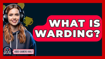 What Is Warding? - Video Gamers Vault
