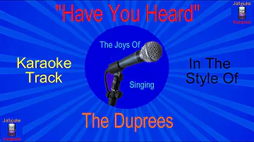 "Have You Heard" - Karaoke Track - In The Style Of - The Duprees