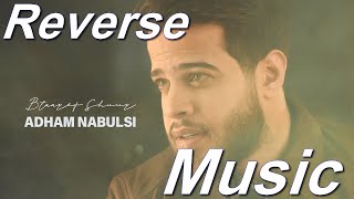 Adham Nabulsi - Btaaref Shuur |  أدهم نابلسي - بتعرف شعور ( Reverse Music ) Resimi