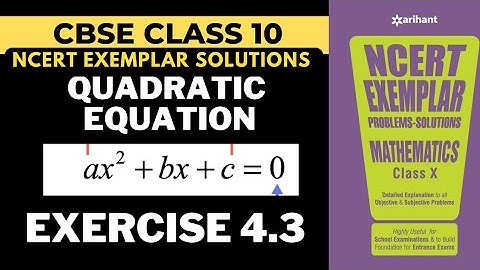 NCERT EXEMPLAR SOLUTIONS| Quadratic Equations Exercise 4.3 | CLASS 10