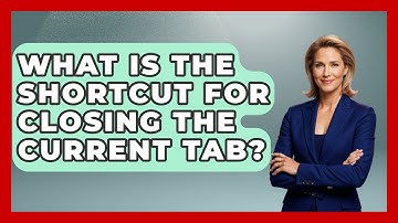 What Is The Shortcut For Closing The Current Tab? - The Time Management Pro
