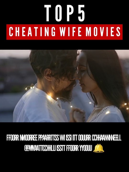 best cheating wife movies | wife cheating movie | infidelity movies