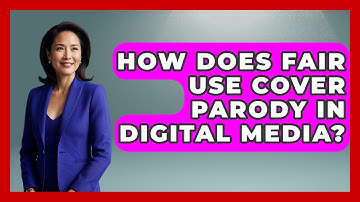 How Does Fair Use Cover Parody In Digital Media? - AI and Technology Law