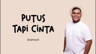 Andmesh - Putus Tapi Cinta (Lirik)