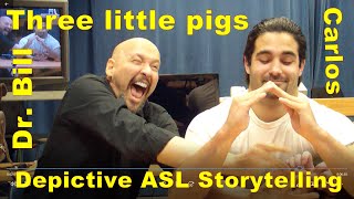 Three Little Pigs Story / Dr. Bill and Carlos playing around with depictive signing (classifiers)