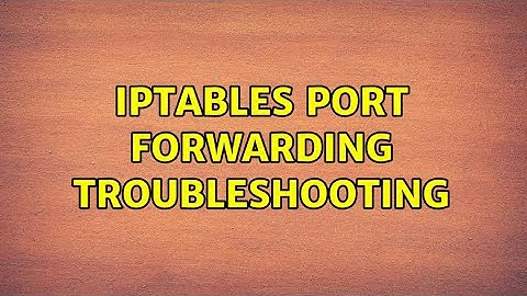 iptables port forwarding troubleshooting