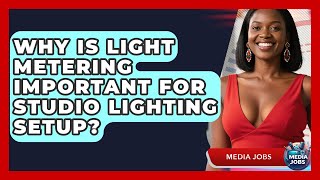 Why Is Light Metering Important For Studio Lighting Setup? - Media Jobs