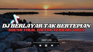 DJ KU BERLAYAR DILAUTAN TIDAK BERTEPIAN | BERLAYAR TAK BERTEPIAN VIRAL TIKTOK TERBARU 2024