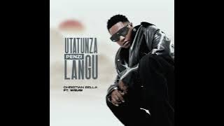 Christian bella feat. Weusi - Utatunza penzi langu