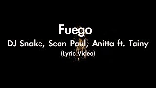 [Lyrics] - DJ Snake, Sean Paul, Anitta ft. Tainy - Fuego