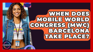 When Does Mobile World Congress (MWC) Barcelona Take Place? - Conventions Network