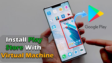 More Solution Install Google Store on Huawei devices with virtual Machine VMOS Pro