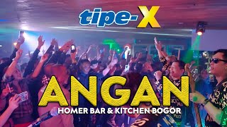 TIPE-X - ANGAN LIVE IN HOMER BAR & KITCHEN BOGOR
