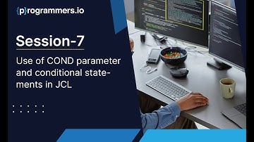 Session-7: Use of COND parameter and conditional statements in JCL.