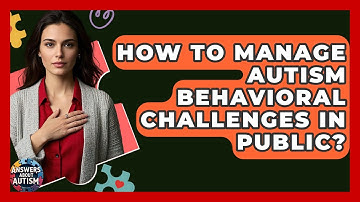 How To Manage Autism Behavioral Challenges In Public? - Answers About Autism
