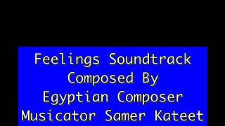 Feelings Soundtrack By Musicator Samer Kateet