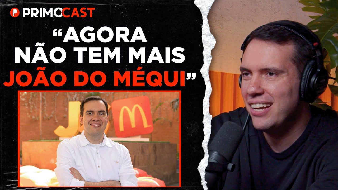 POR QUE JOÃO BRANCO DEIXOU O MCDONALD'S? | PrimoCast 238