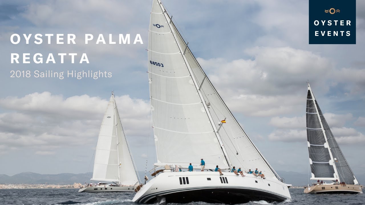 Oyster Palma Regatta 2018 - Sailing Highlights | Oyster Yachts