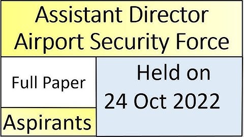 Assistant Director Airport Security Force 2022 | Assistant Director ASF paper held on 24 10 2022