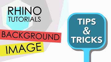 RHINO TUTORIALS Tips & Tricks - Image in the backgroung