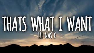 Lil Nas X - THATS WHAT I WANT (Lyrics)