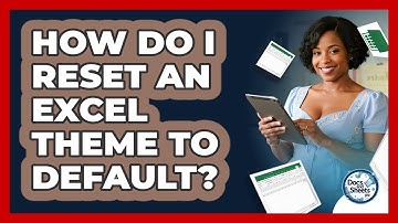 How Do I Reset An Excel Theme To Default? - Docs and Sheets Pro