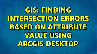 GIS: Finding intersection errors based on attribute value using ArcGIS Desktop