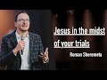 Jesus in the midst of your trials | Roman Sheremeta | March 10, 2024 | Living Stream Church