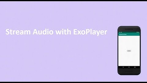 Simple ExoPlayer to stream/play audio Android Studio Tutorial