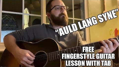 “Auld Lang Syne” - Free Fingerstyle Guitar Lesson With Tab