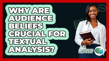 Why Are Audience Beliefs Crucial For Textual Analysis?