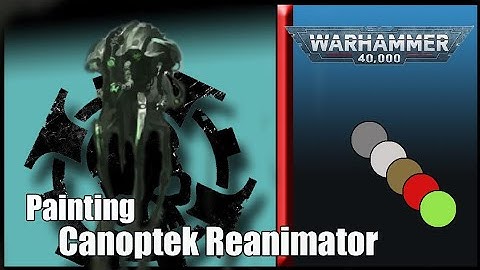 Painting: Canoptek Reanimator