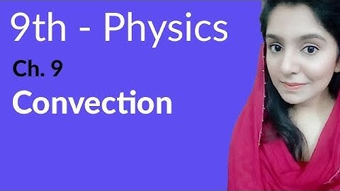 9th Class Physics, Ch 9, Define Convection- Transfer of Heat-Matric Part 1 Physics