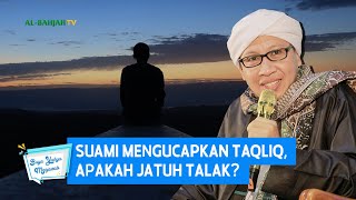 Suami Mengucapkan Taqliq, Apakah Jatuh Talak? - Buya Yahya Menjawab