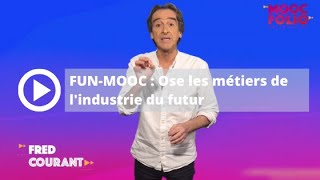 MOOC Ose les métiers de l&#39;industrie du futur - Présentation de Fred Courant