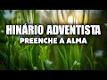 Hinário Adventista Preenche A Alma - Os hinos mais bonitos do mundo 2022