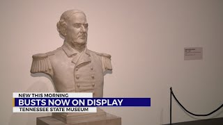 Busts now on display in the Tennessee State Museum
