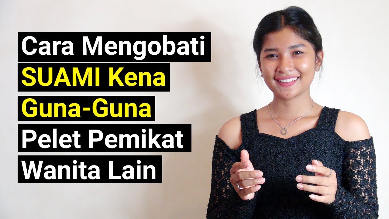 Cara Mengobati Suami Yang Terkena Guna-Guna Pelet Pemikat Wanita Lain