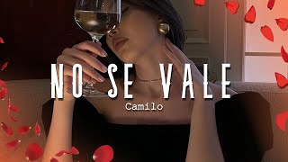 Camilo - No Se Vale (Letra/Lyrics)